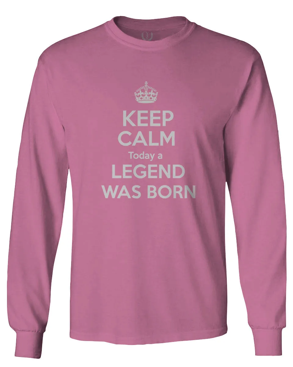 The Best Birthday Gift Keep Calm Today a Legend was Born mens Long sleeve t shirt