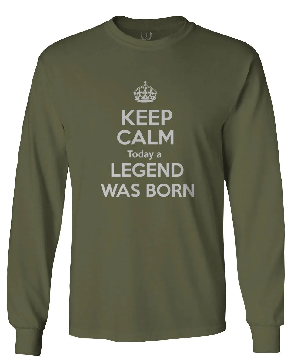 The Best Birthday Gift Keep Calm Today a Legend was Born mens Long sleeve t shirt