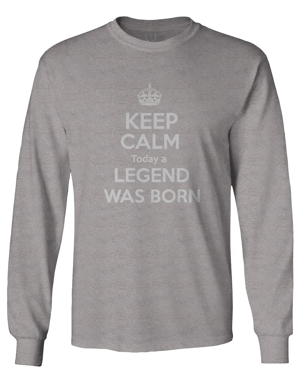 The Best Birthday Gift Keep Calm Today a Legend was Born mens Long sleeve t shirt