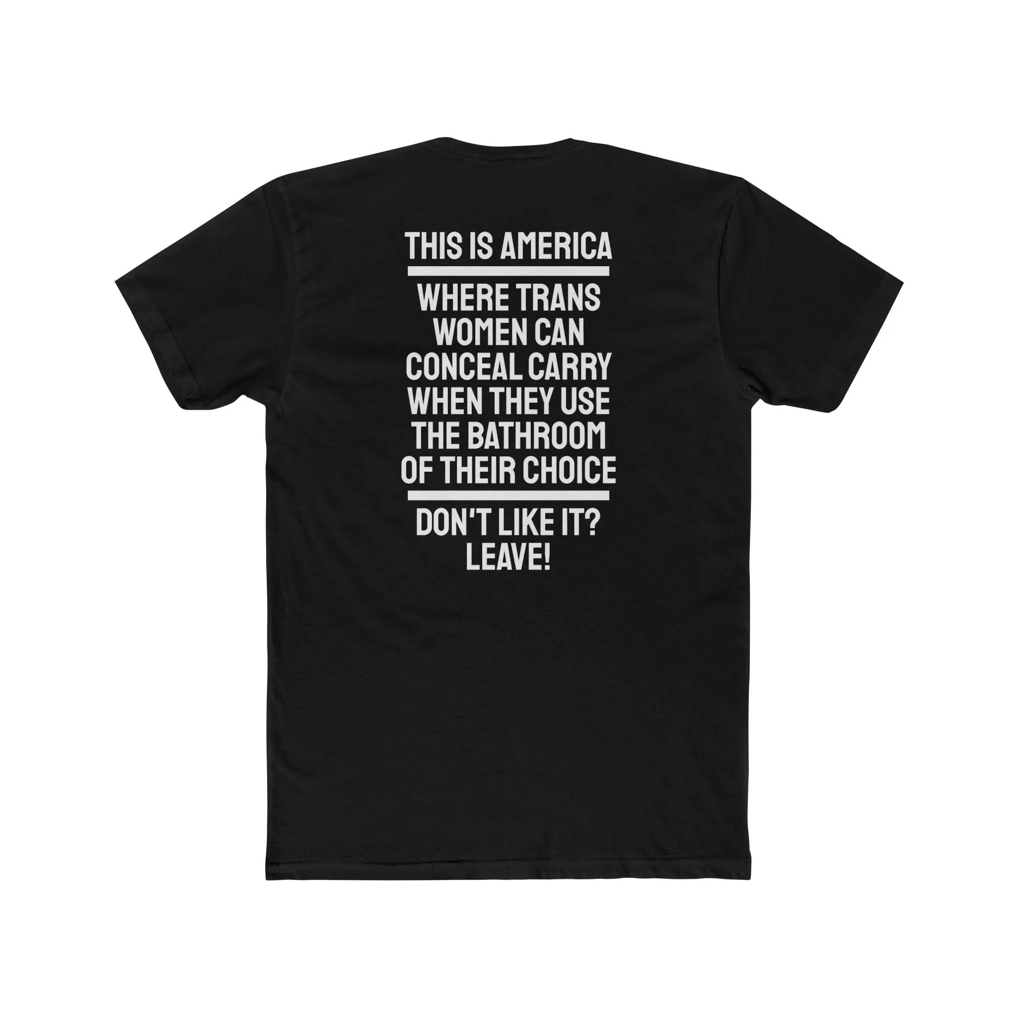 This Is America Where Trans Women Can Conceal Carry When They Use The Bathroom Of Their Choice Don't Like it? Leave! - Unisex Cotton Crew Tee