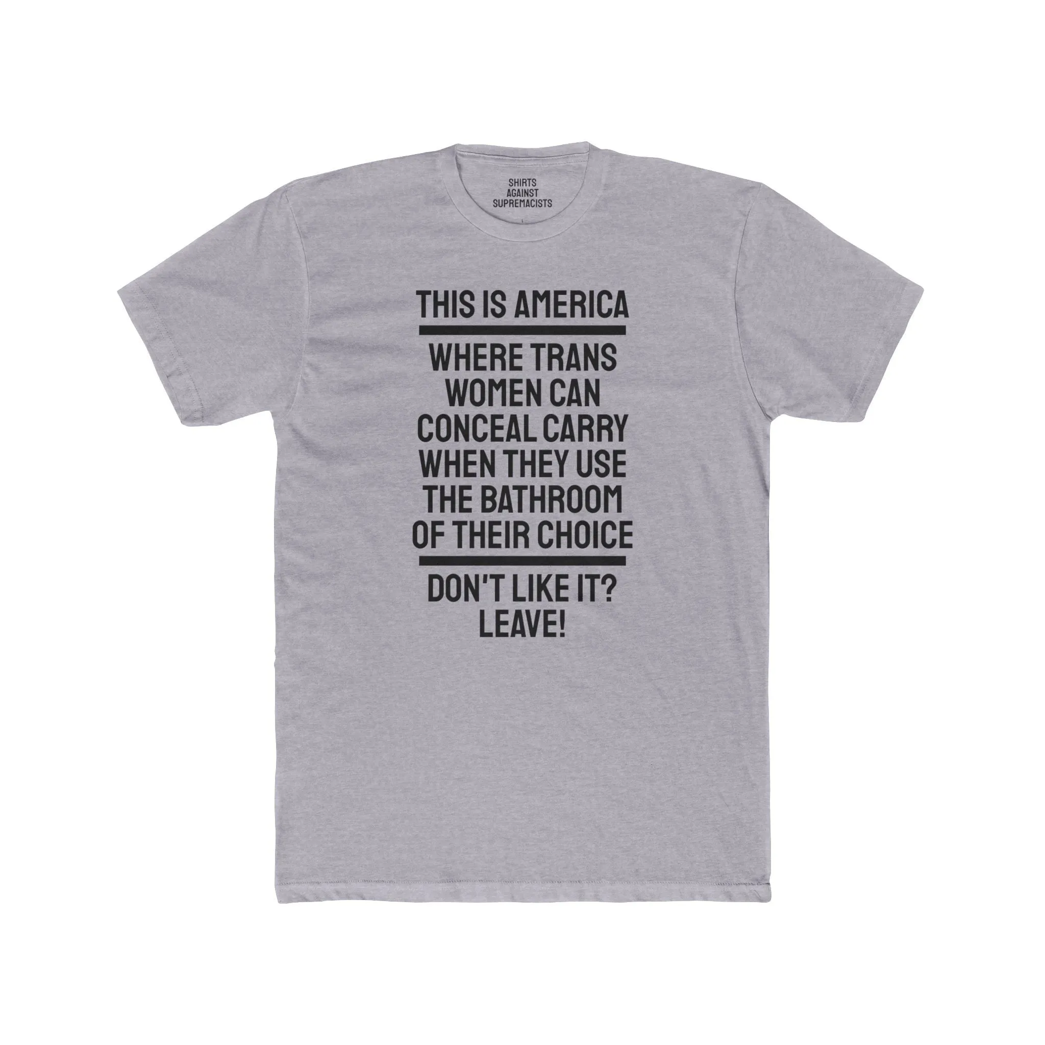 This Is America Where Trans Women Can Conceal Carry When They Use The Bathroom Of Their Choice Don't Like it? Leave! - Unisex Cotton Crew Tee