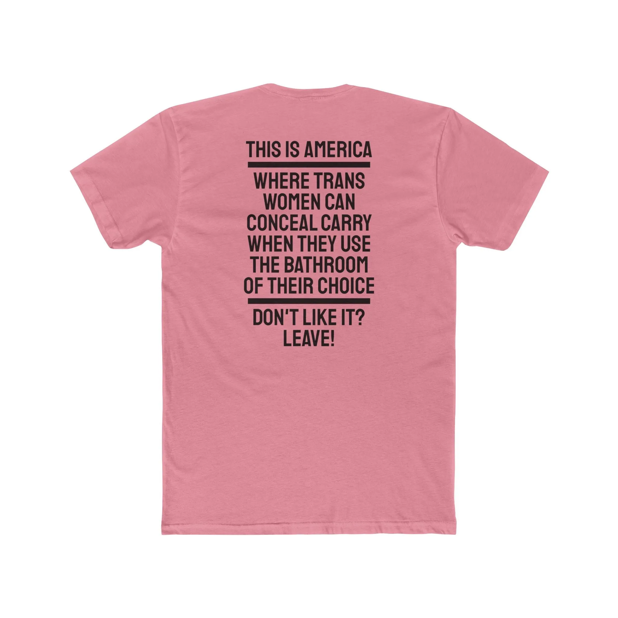 This Is America Where Trans Women Can Conceal Carry When They Use The Bathroom Of Their Choice Don't Like it? Leave! - Unisex Cotton Crew Tee