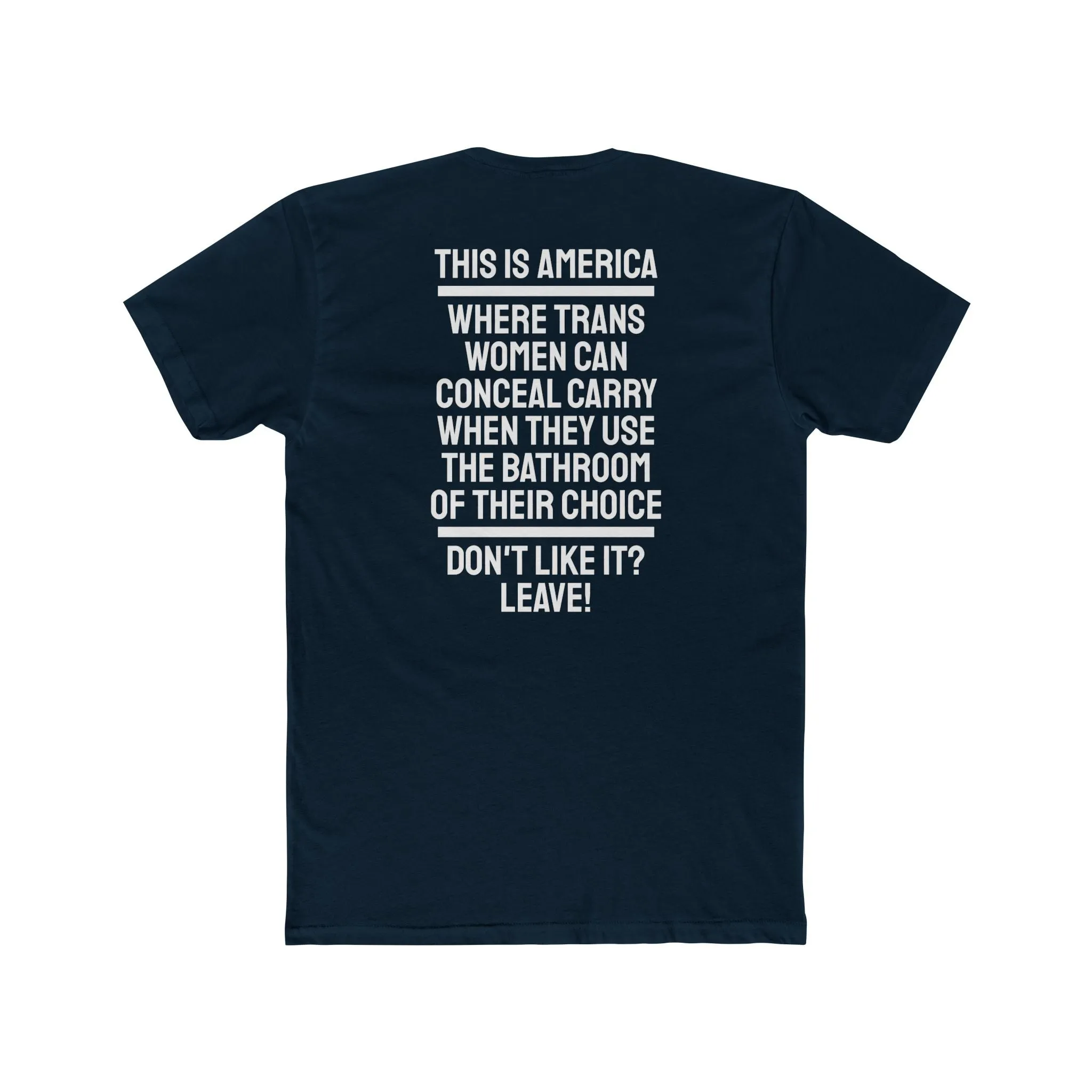 This Is America Where Trans Women Can Conceal Carry When They Use The Bathroom Of Their Choice Don't Like it? Leave! - Unisex Cotton Crew Tee