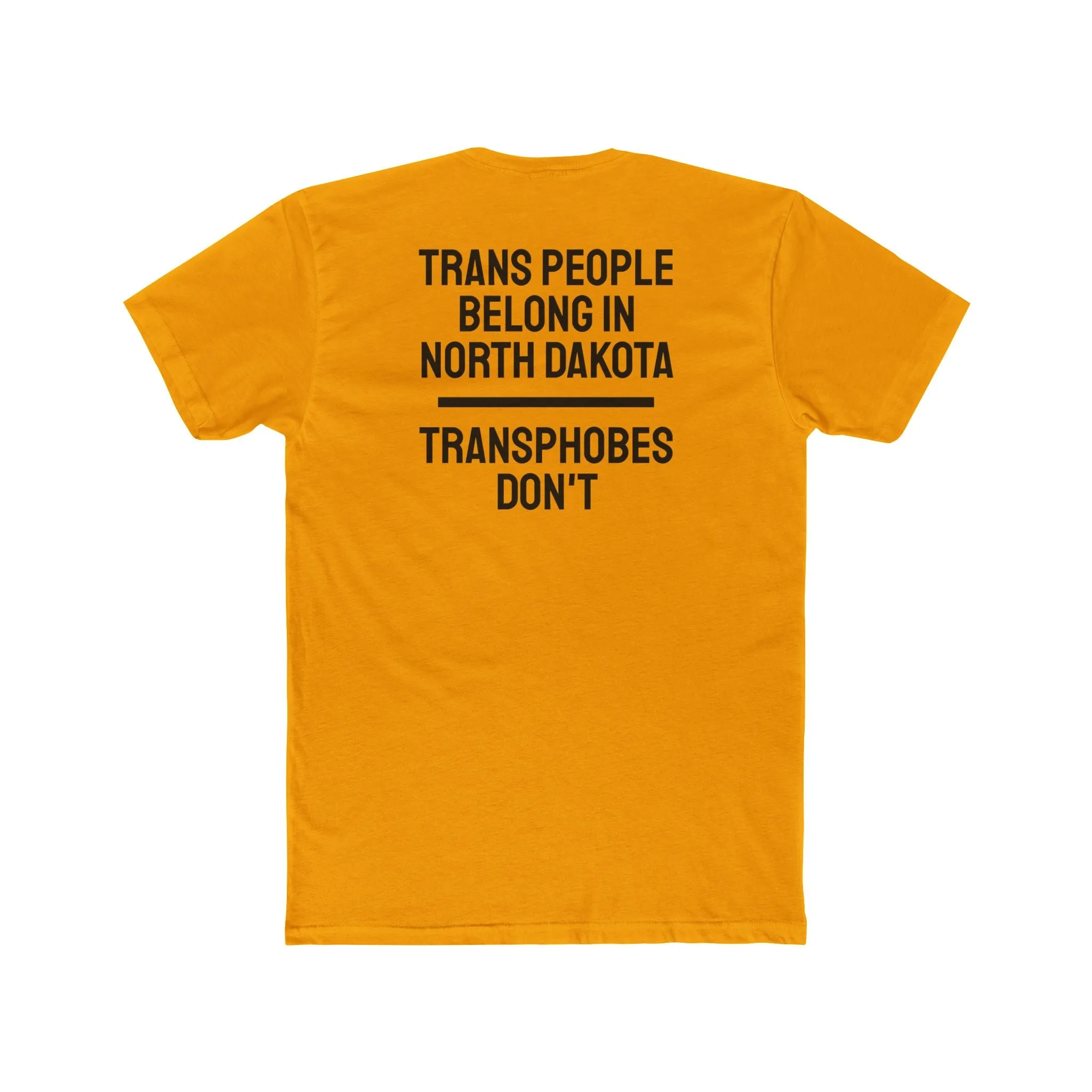 Trans People Belong In North Dakota Transphobes Don't - Unisex Cotton Crew Tee