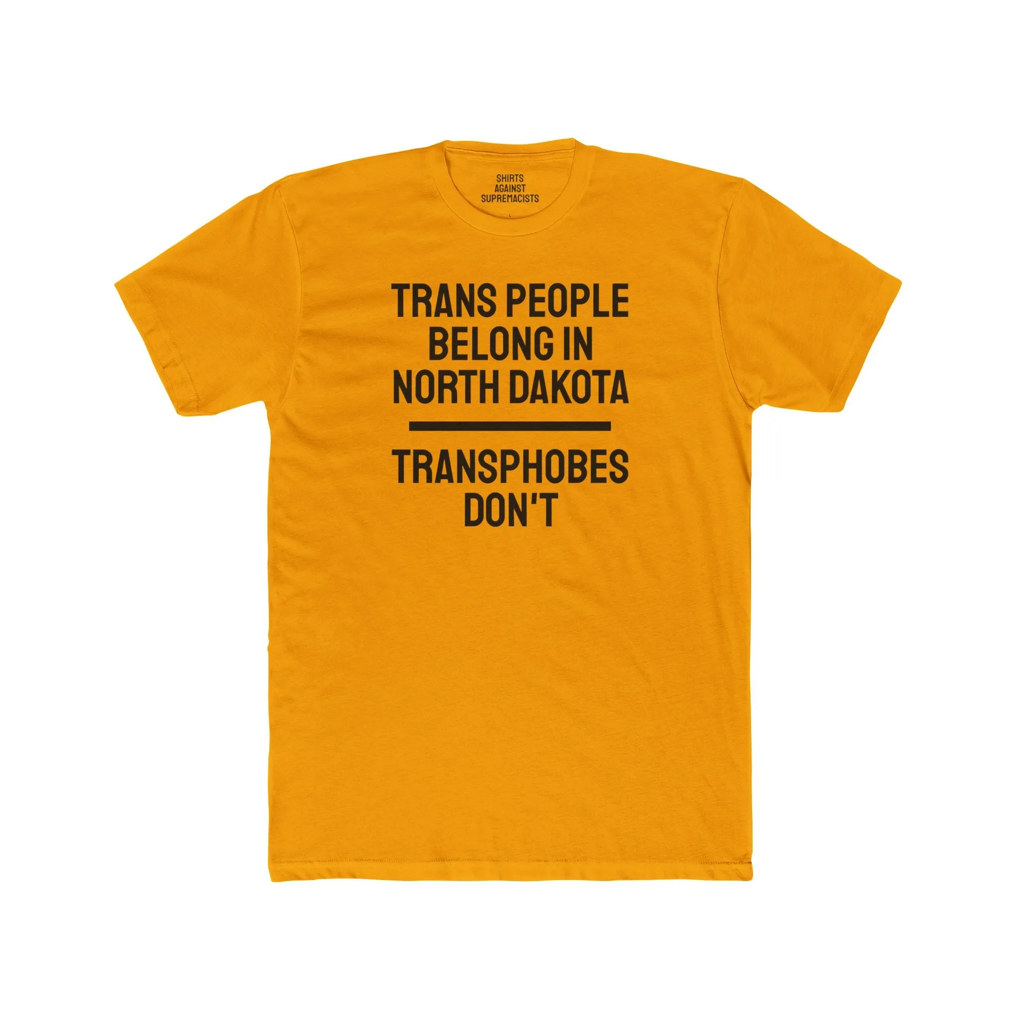 Trans People Belong In North Dakota Transphobes Don't - Unisex Cotton Crew Tee
