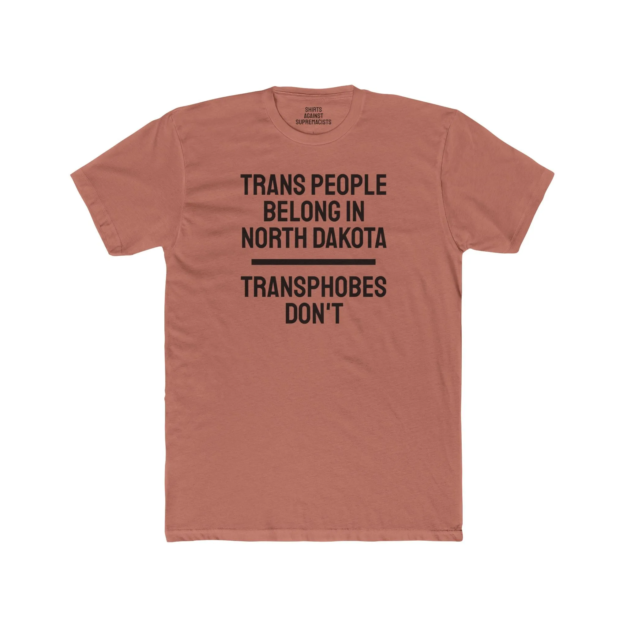 Trans People Belong In North Dakota Transphobes Don't - Unisex Cotton Crew Tee