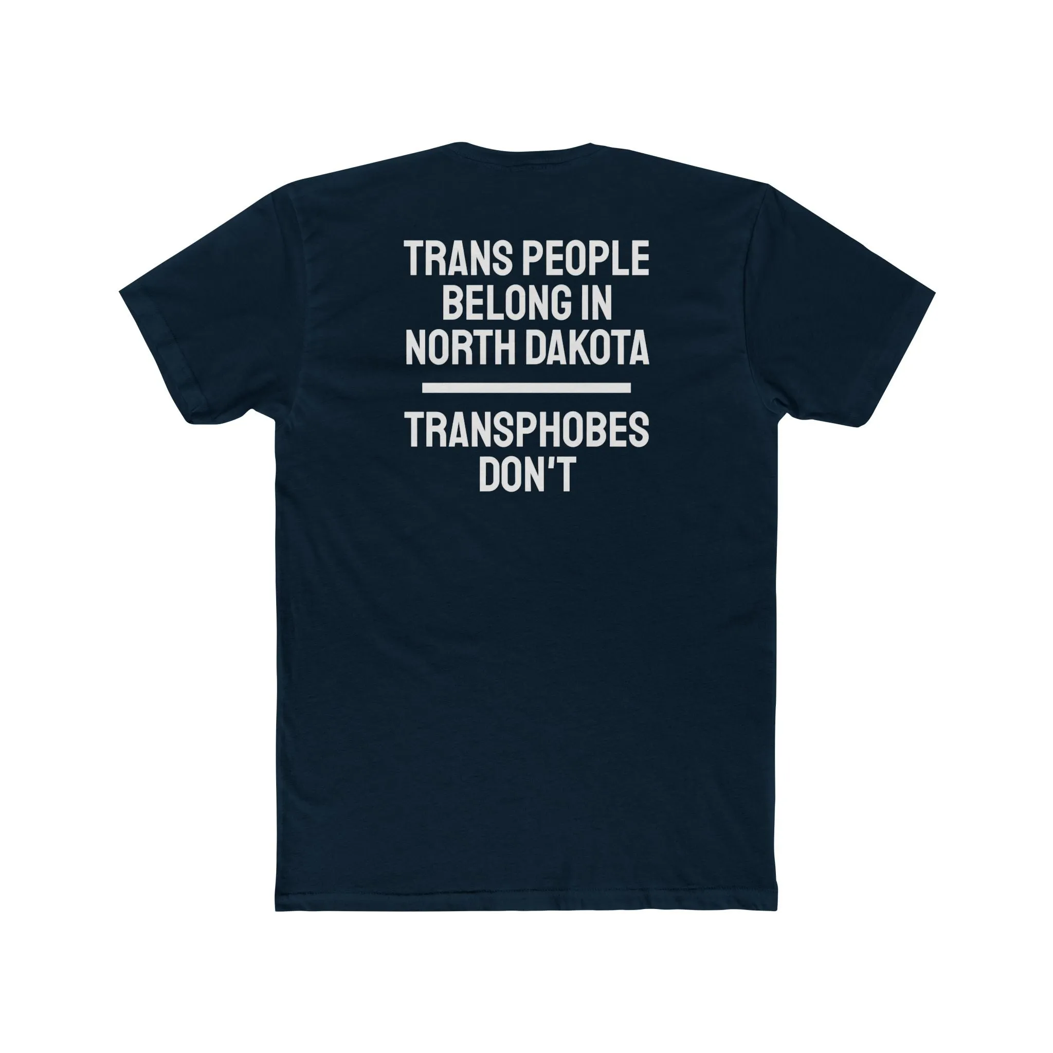 Trans People Belong In North Dakota Transphobes Don't - Unisex Cotton Crew Tee