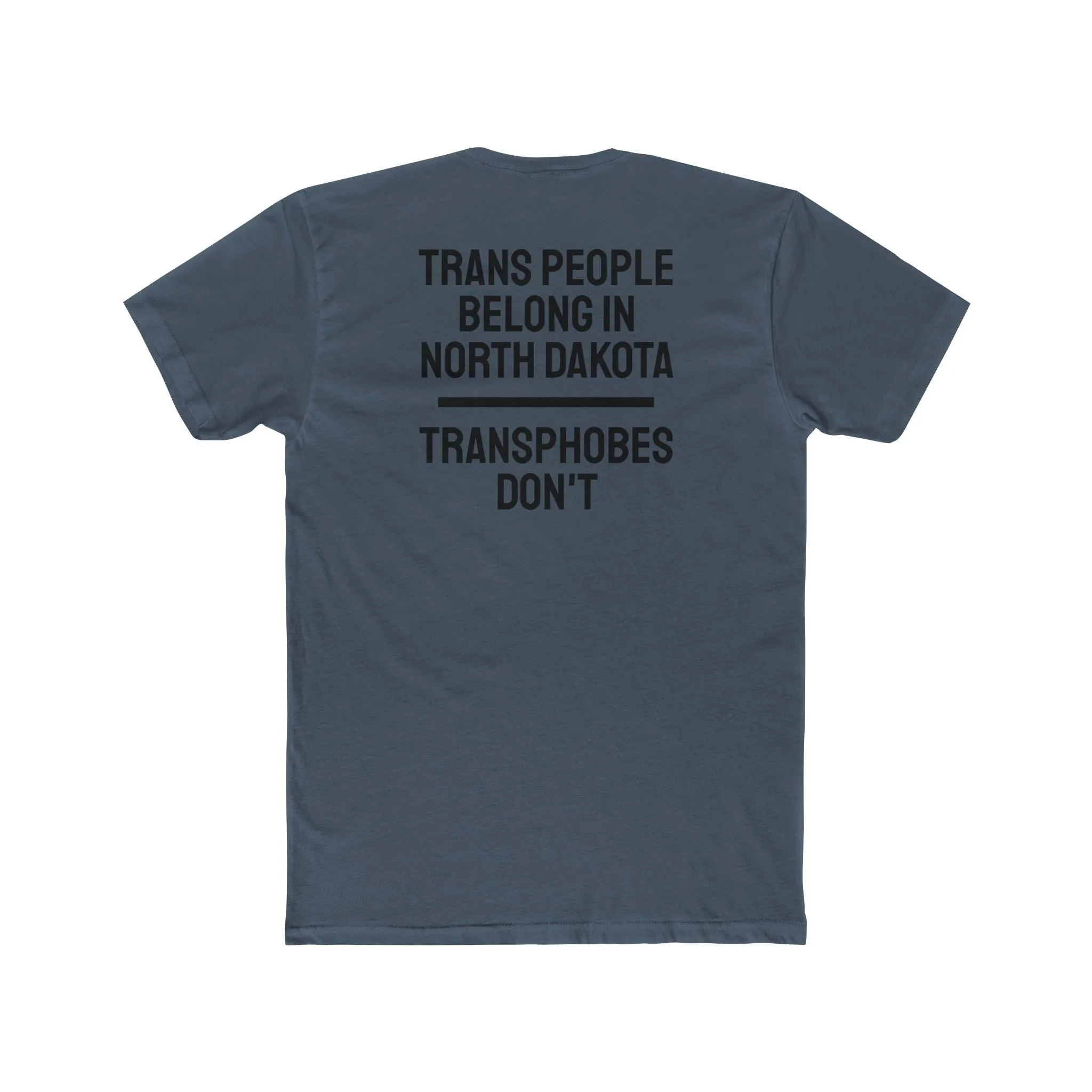 Trans People Belong In North Dakota Transphobes Don't - Unisex Cotton Crew Tee