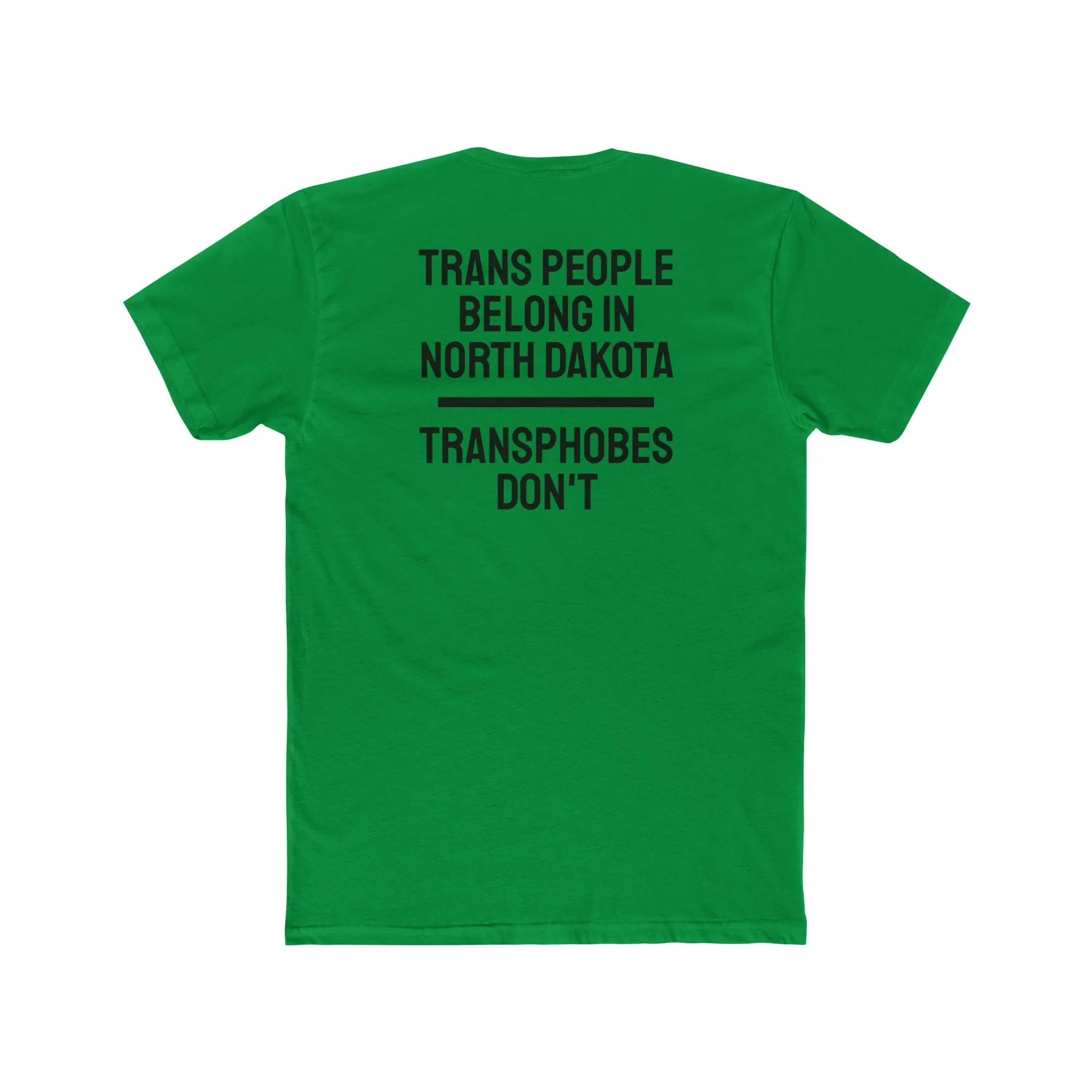 Trans People Belong In North Dakota Transphobes Don't - Unisex Cotton Crew Tee