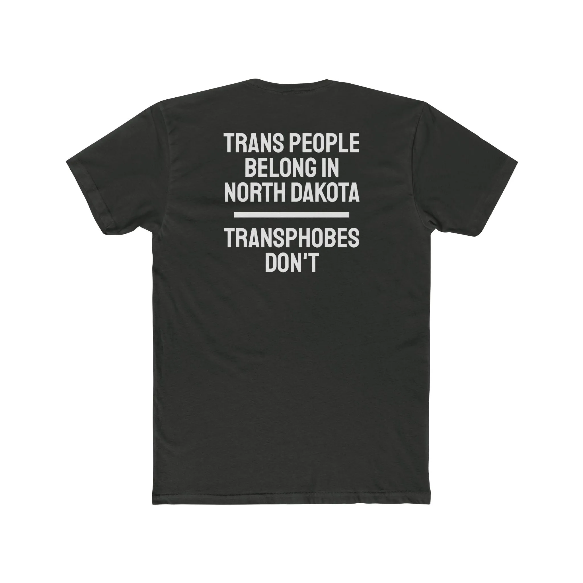 Trans People Belong In North Dakota Transphobes Don't - Unisex Cotton Crew Tee