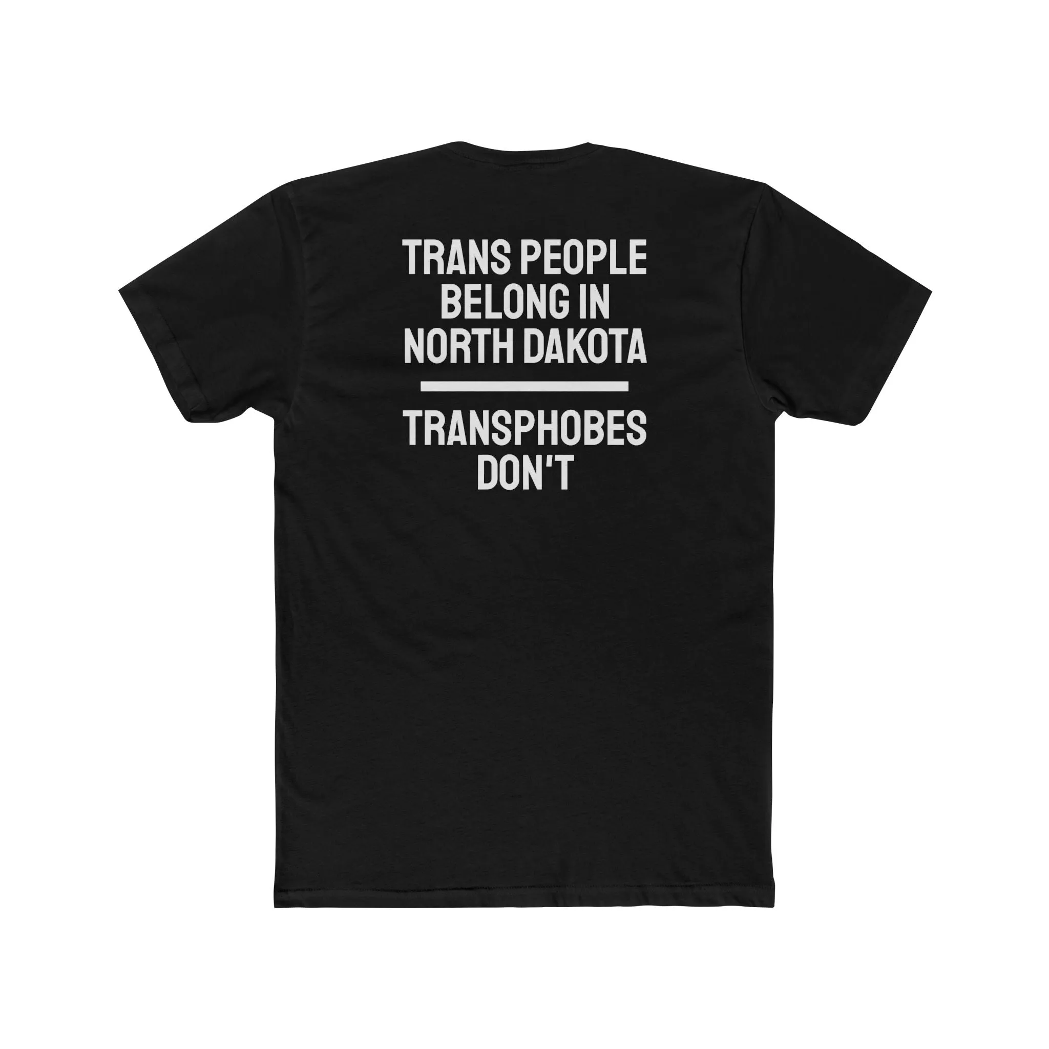 Trans People Belong In North Dakota Transphobes Don't - Unisex Cotton Crew Tee