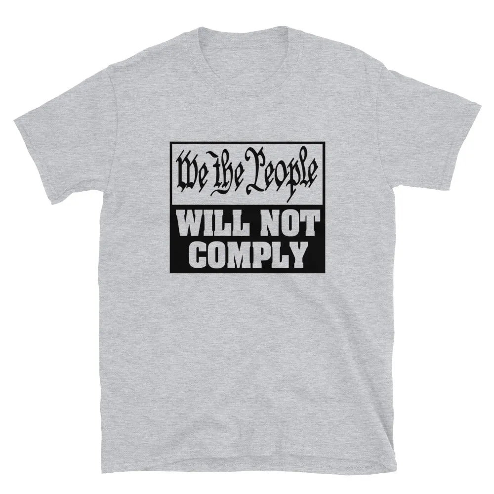 We The People Will Not Comply Short-Sleeve Unisex T-Shirt