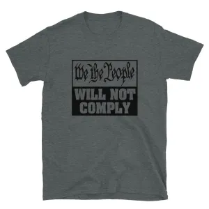We The People Will Not Comply Short-Sleeve Unisex T-Shirt