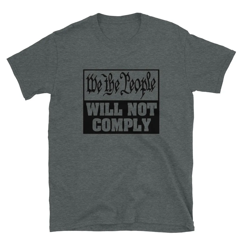 We The People Will Not Comply Short-Sleeve Unisex T-Shirt