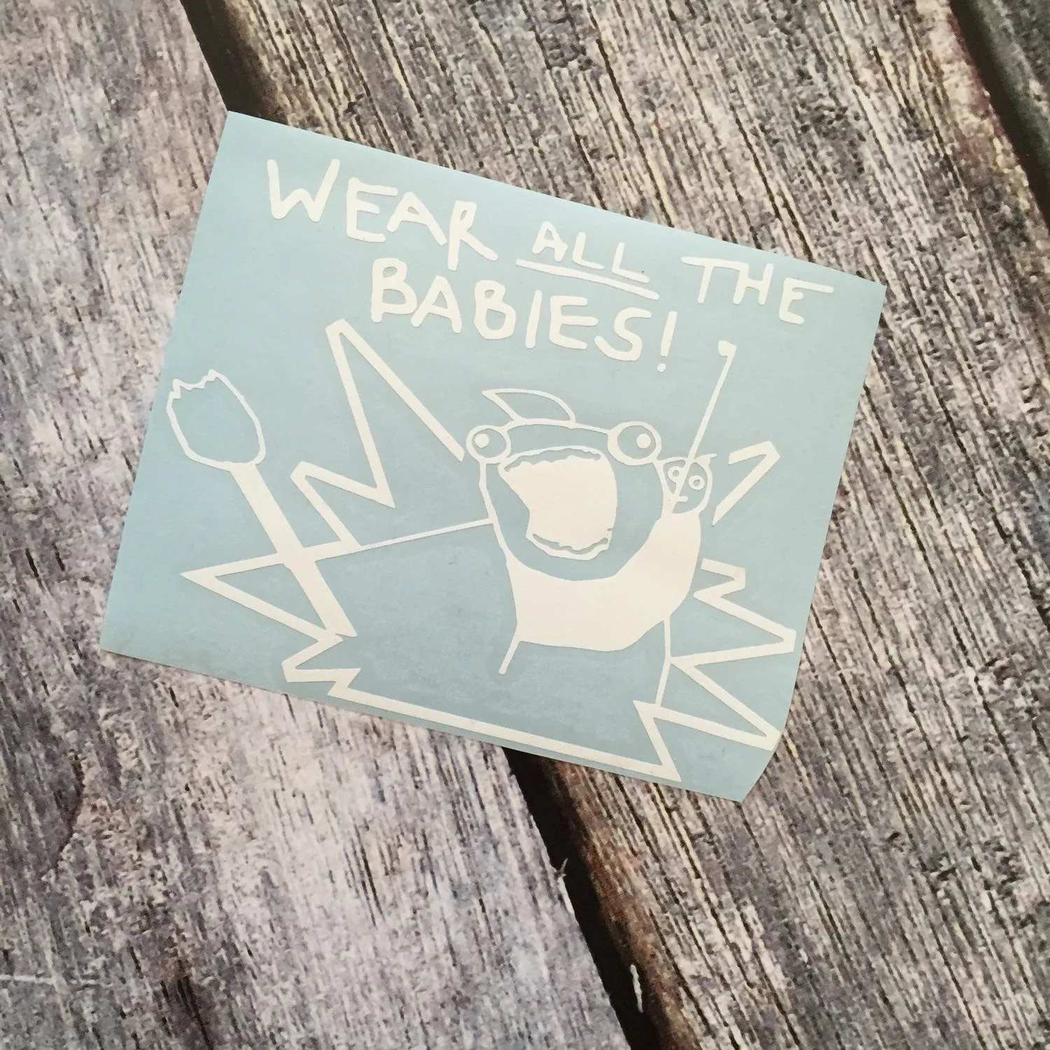 Wear All the Babies Car or Laptop Decal
