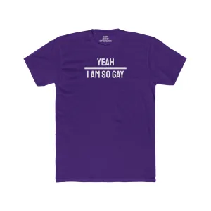 Yeah I Am So Gay - Unisex Cotton Crew Tee