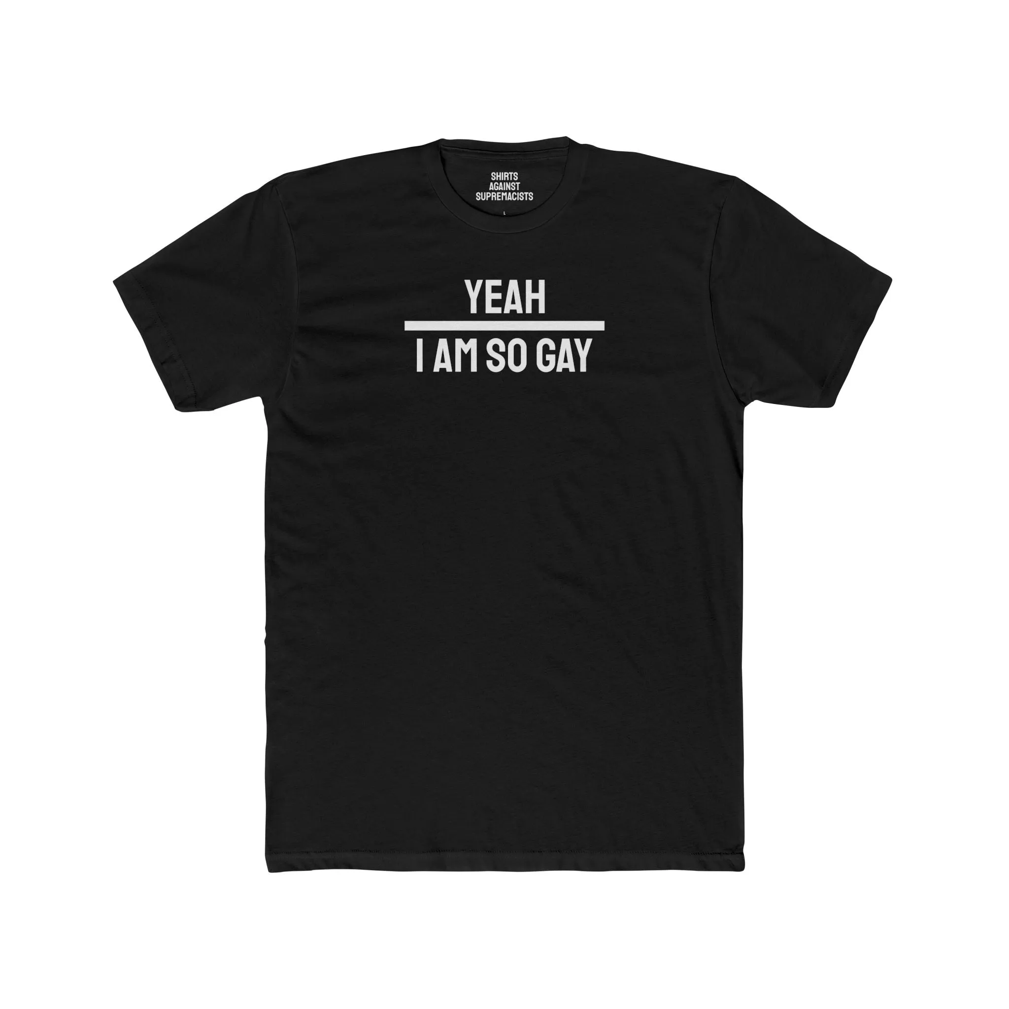 Yeah I Am So Gay - Unisex Cotton Crew Tee