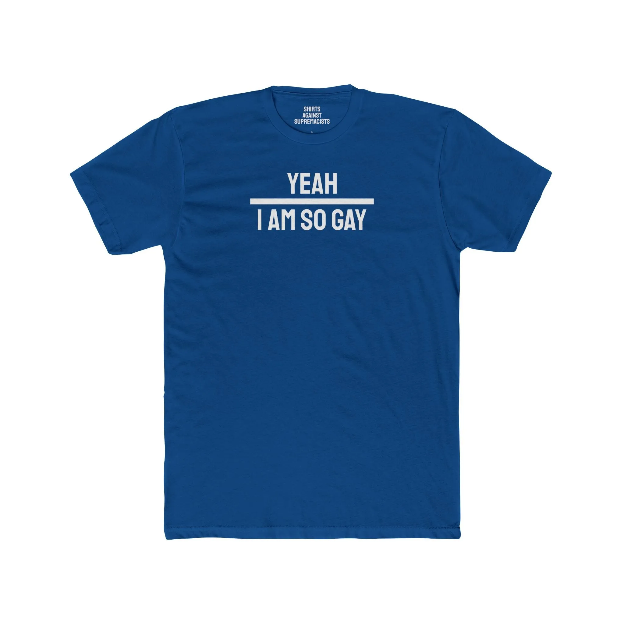 Yeah I Am So Gay - Unisex Cotton Crew Tee