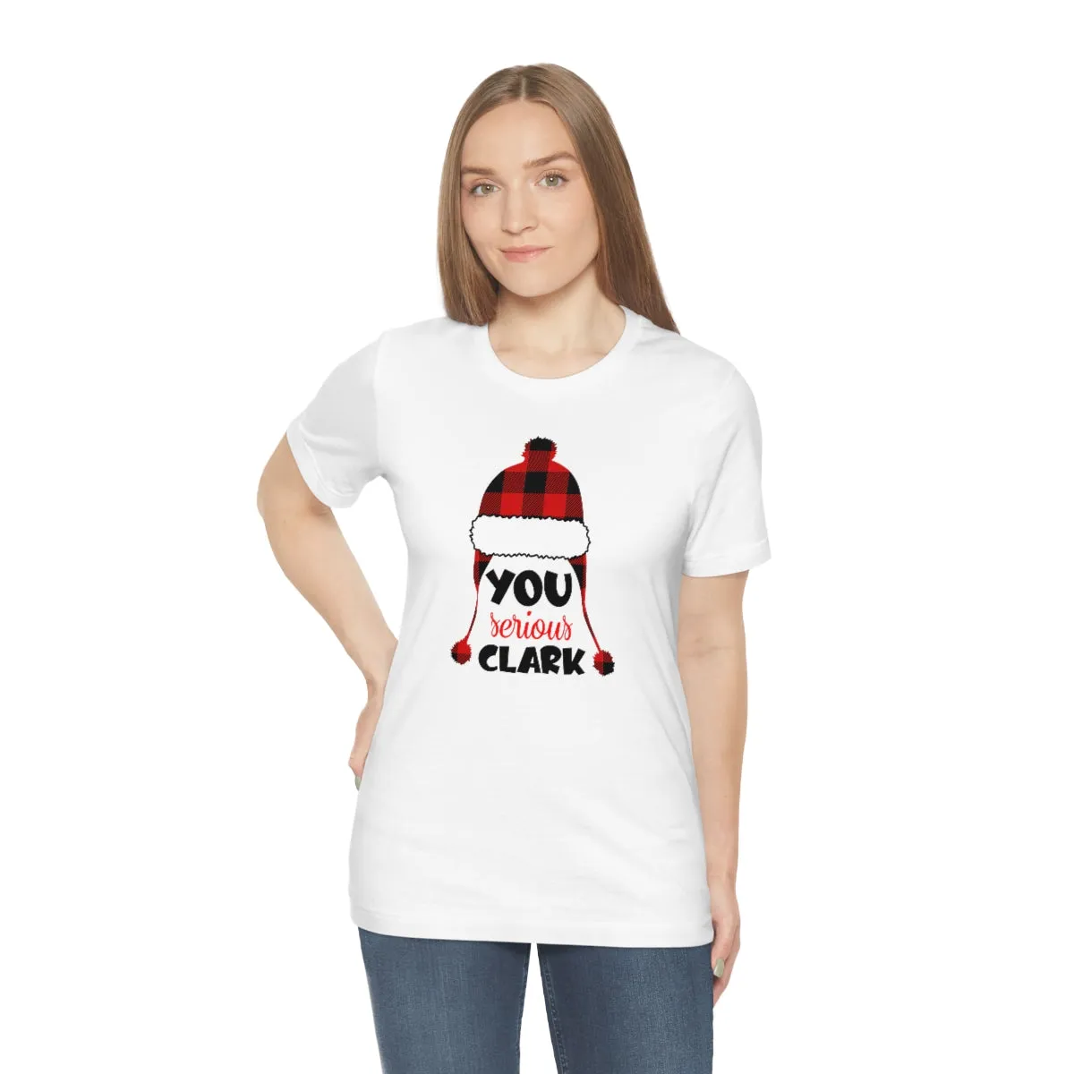 You Serious Clark-Unisex Jersey Short Sleeve Tee