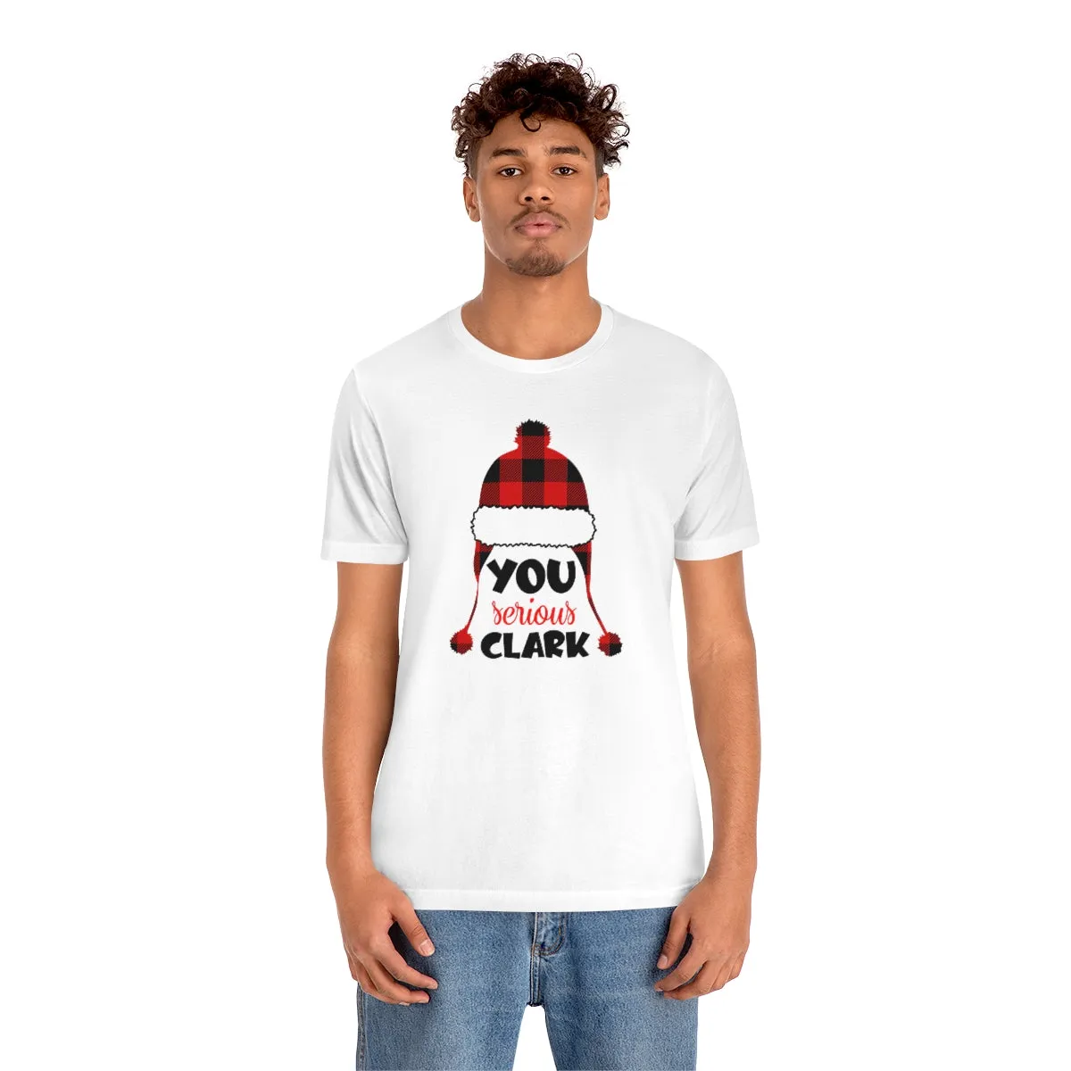 You Serious Clark-Unisex Jersey Short Sleeve Tee